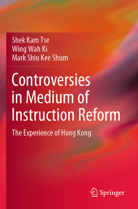 Controversies in Medium of Instruction Reform - Shek Kam Tse, Wing Wah Ki, Mark Shiu Kee Shum