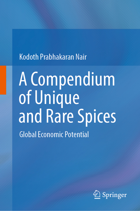 A Compendium of Unique and Rare Spices - Kodoth Prabhakaran Nair