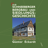 Zur Schneeberger Bergbau- und Siedlungsgeschichte - Günter Eckardt