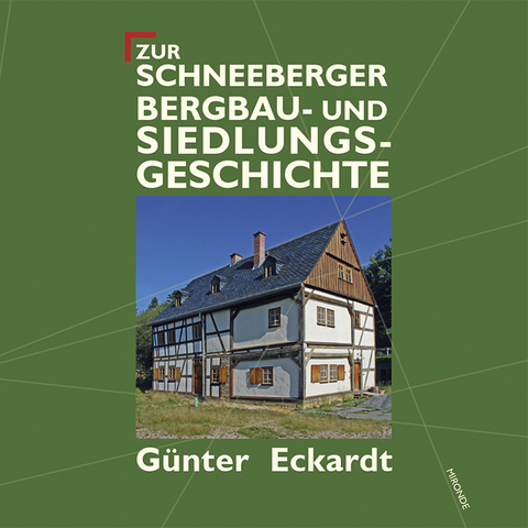 Zur Schneeberger Bergbau- und Siedlungsgeschichte - Günter Eckardt