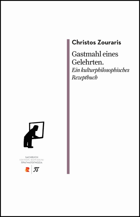 Gastmahl eines Gelehrten. Ein kulturphilosophisches Rezeptbuch - Christos Zouraris