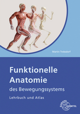 Funktionelle Anatomie des Bewegungssystems - Martin Trebsdorf