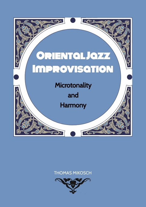 Oriental Jazz Improvisation - Microtonality and Harmony - Thomas Mikosch