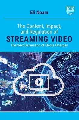 The Content, Impact, and Regulation of Streaming Video - Eli Noam