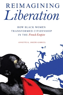 Reimagining Liberation - Annette K. Joseph-Gabriel