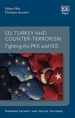 EU, Turkey and Counter-Terrorism - Ethem Ilbiz, Christian Kaunert