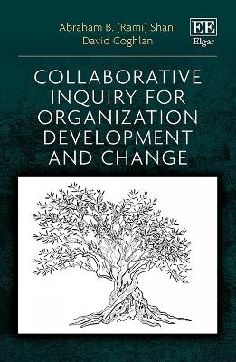 Collaborative Inquiry for Organization Development and Change - Abraham B. Shani, David Coghlan