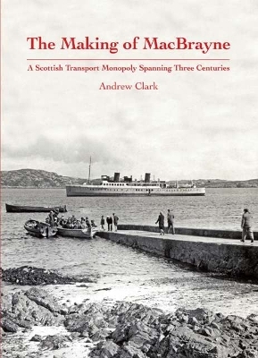 The Making of MacBrayne - Andrew Clark