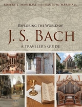 Exploring the World of J. S. Bach - Robert L. Marshall, Traute M. Marshall