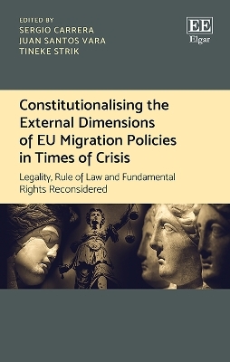 Constitutionalising the External Dimensions of EU Migration Policies in Times of Crisis - 