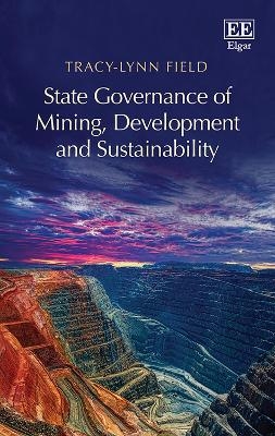 State Governance of Mining, Development and Sustainability - Tracy-Lynn Field