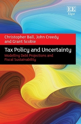 Tax Policy and Uncertainty - Christopher Ball, John Creedy, Grant Scobie