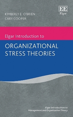 Elgar Introduction to Organizational Stress Theories - Kimberly E. O’Brien, Cary Cooper