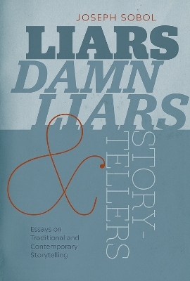 Liars, Damn Liars, and Storytellers - Joseph Sobol