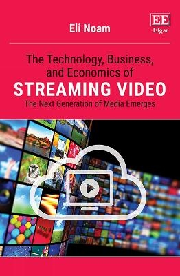 The Technology, Business, and Economics of Streaming Video - Eli Noam