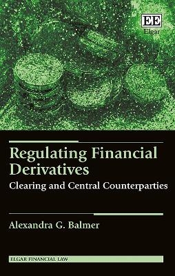 Regulating Financial Derivatives - Alexandra G. Balmer