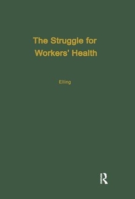 The Struggle for Workers' Health - Ray H. Elling