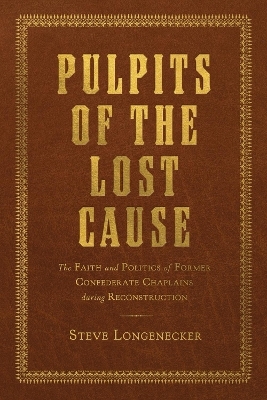 Pulpits of the Lost Cause - Steve Longenecker