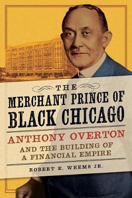 The Merchant Prince of Black Chicago - Robert E. Weems Jr.