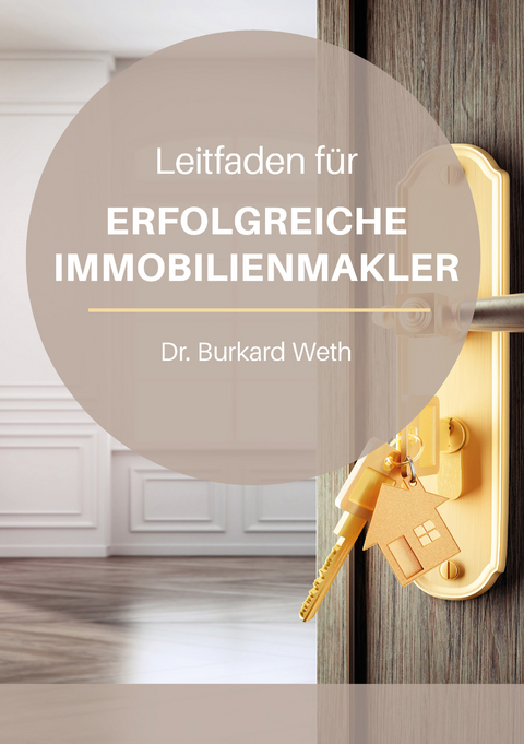 Leitfaden für erfolgreiche Immobilienmakler - Burkard Weth