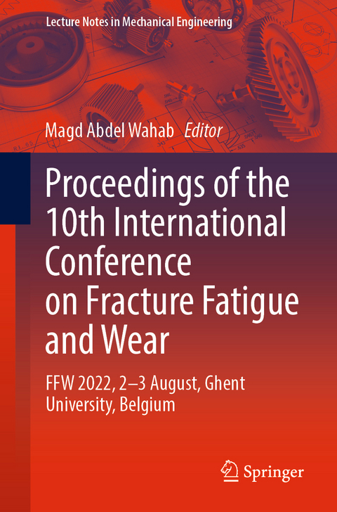 Proceedings of the 10th International Conference on Fracture Fatigue and Wear - 