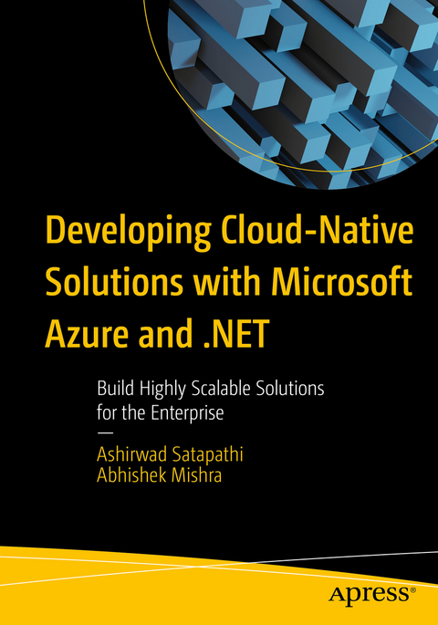 Developing Cloud-Native Solutions with Microsoft Azure and .NET - Ashirwad Satapathi, Abhishek Mishra