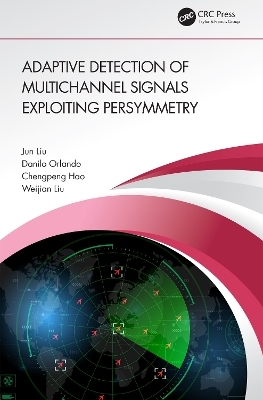 Adaptive Detection of Multichannel Signals Exploiting Persymmetry - Jun Liu, Danilo Orlando, Chengpeng Hao, Weijian Liu