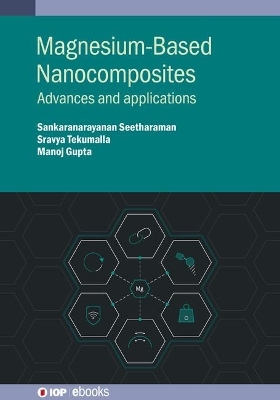 Magnesium-Based Nanocomposites - Manoj Gupta, Sankaranarayanan Seetharaman, Sravya Tekumalla