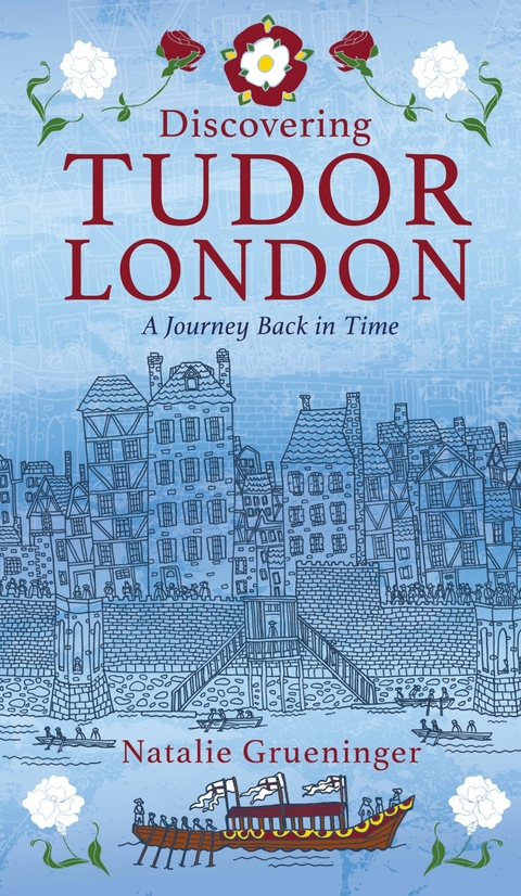 Discovering Tudor London -  Natalie Grueninger