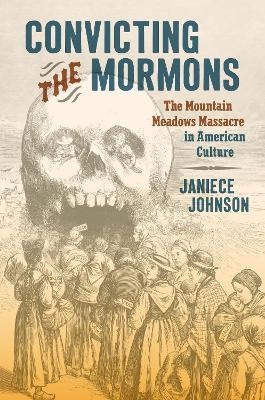 Convicting the Mormons - Janiece Johnson