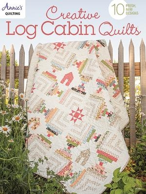 Creative Log Cabin Quilts - Annie's Quilting