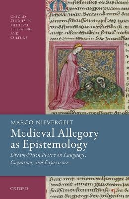 Medieval Allegory as Epistemology - Marco Nievergelt