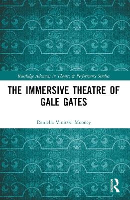 The Immersive Theatre of GAle GAtes - Daniella Mooney