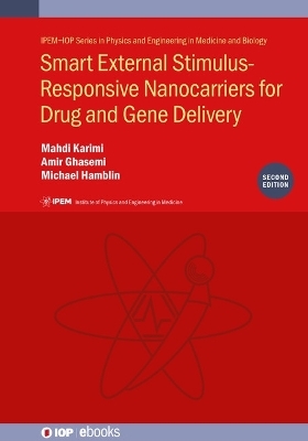 Smart External Stimulus-Responsive Nanocarriers for Drug and Gene Delivery, Second edition - Mahdi Karimi, Amir Ghasemi, Michael R Hamblin