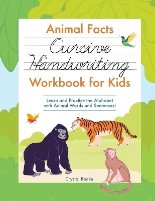 Animal Facts Cursive Handwriting Workbook for Kids - Crystal Radke