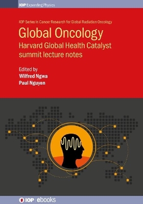 Global Oncology - Wilfred Ngwa, Dr Paul Nguyen