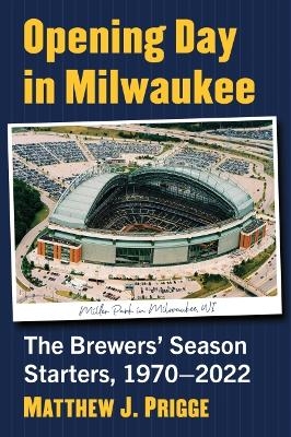 Opening Day in Milwaukee - Matthew J. Prigge