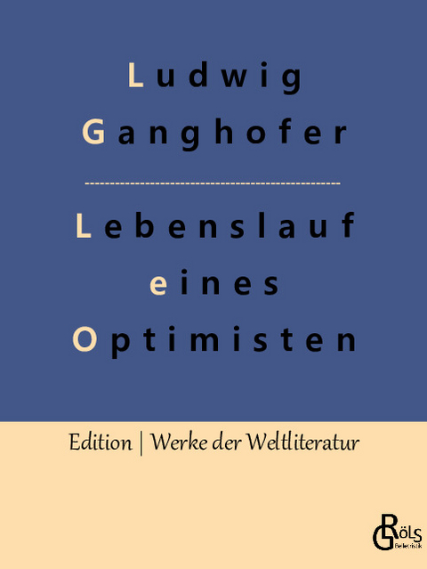 Lebenslauf eines Optimisten - Ludwig Ganghofer