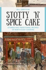 Stotty 'n' Spice Cake - Griffiths, Bill