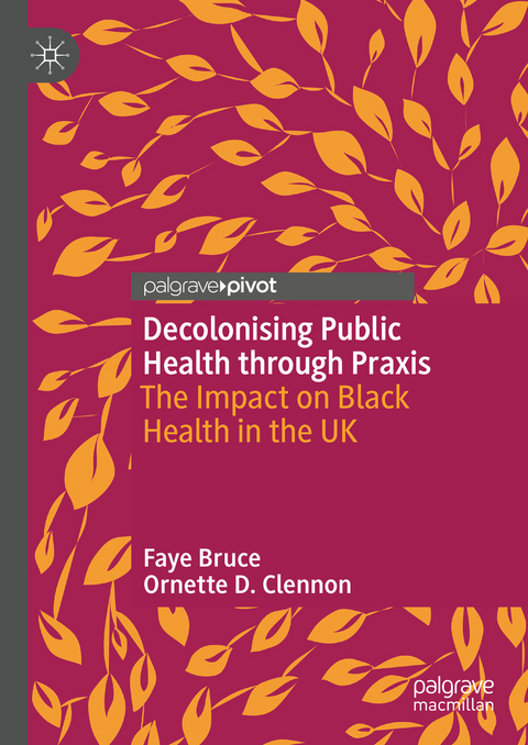 Decolonising Public Health through Praxis - Faye Bruce, Ornette D. Clennon