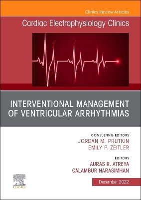 Interventional Management of Ventricular Arrhythmias, An Issue of Cardiac Electrophysiology Clinics - 