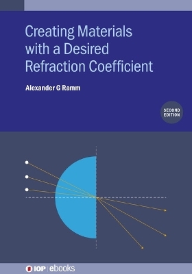 Creating Materials with a Desired Refraction Coefficient (Second Edition) - Alexander G. Ramm