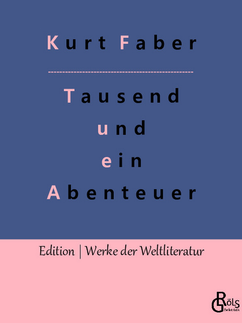 Tausend und ein Abenteuer - Kurt Faber