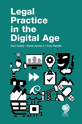 Legal Practice in the Digital Age - Paul Caddy, David Jackson, Tony Randle