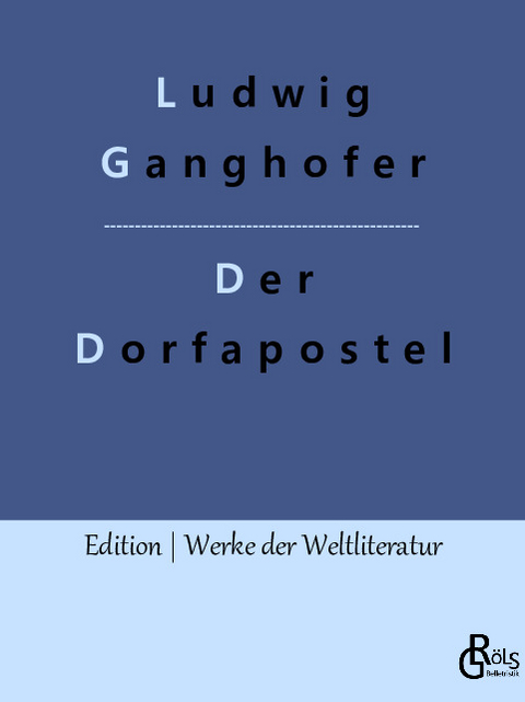 Der Dorfapostel - Ludwig Ganghofer