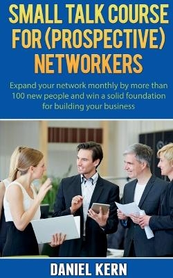 Small talk course for (prospective) networkers - Daniel Kern