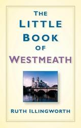 The Little Book of Westmeath - Ruth Illingworth