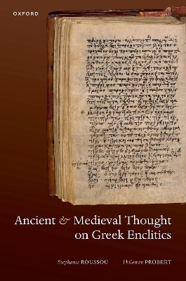 Ancient and Medieval Thought on Greek Enclitics - Stephanie Roussou, Philomen Probert