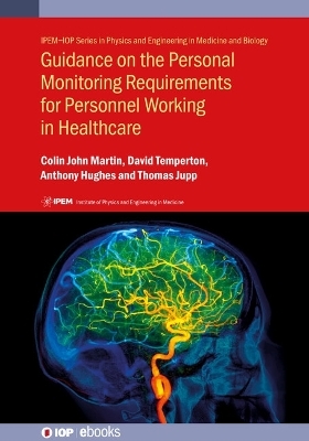 Guidance on the Personal Monitoring Requirements for Personnel Working in Healthcare - Dr Colin John Martin, Dr David Temperton, Dr Anthony Hughes, Tom Jupp