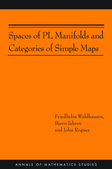 Spaces of PL Manifolds and Categories of Simple Maps - Friedhelm Waldhausen, Bjørn Jahren, John Rognes